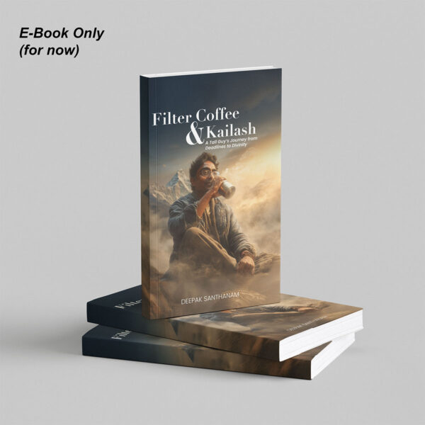 07-Filter-Coffee-and-Kailash-Mkup-1 Filter Coffee and Kailash: A Tall Guy’s Journey from Deadlines to Divinity